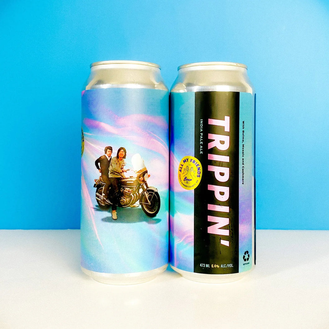 Trippin' New England Style IPA- All My Friends